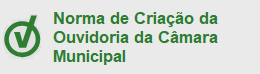 Norma de Criação da Ouvidoria da Câmara