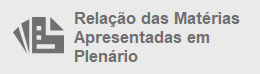 Relacao das Matérias Apresentadas em Plenário